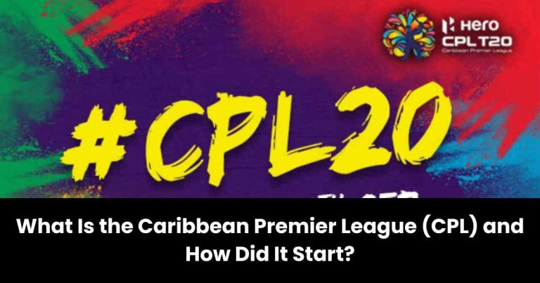What Is the Caribbean Premier League (CPL) and How Did It Start?