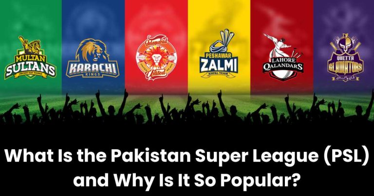 What Is the Pakistan Super League (PSL) and Why Is It So Popular?